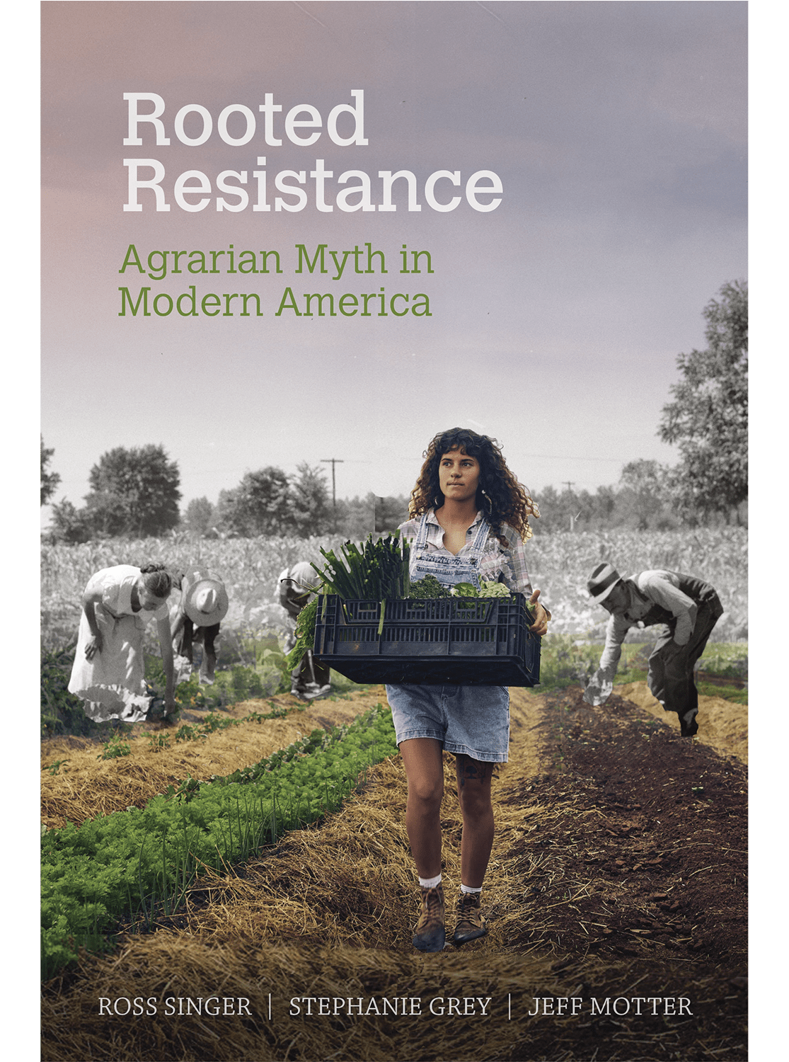 cover for Rooted Resistance: Agrian Myth in Modern America