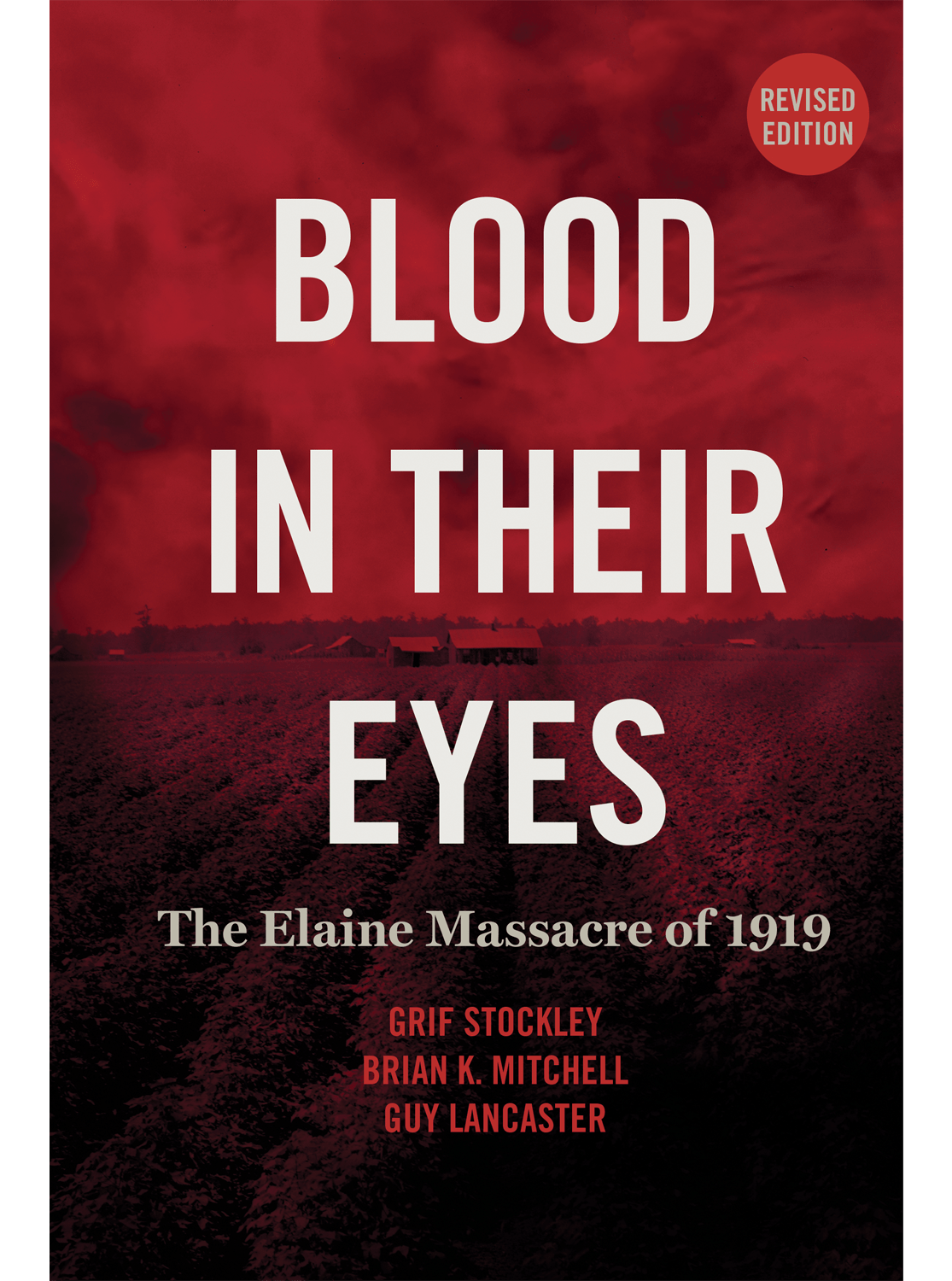 cover for Blood in Their Eyes: The Elaine Massacre of 1919, second edition by Grif Stockley, Brian K. Mithcell, and Guy Lancaster