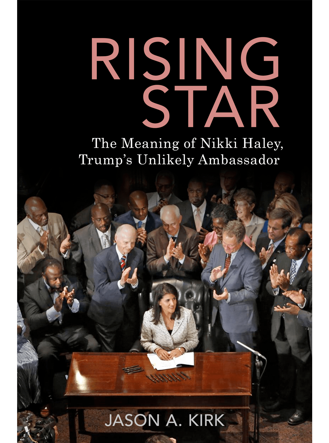 cover image for Rising Star: The Meaning of Nikki Haley, Trump’s Unlikely Ambassador